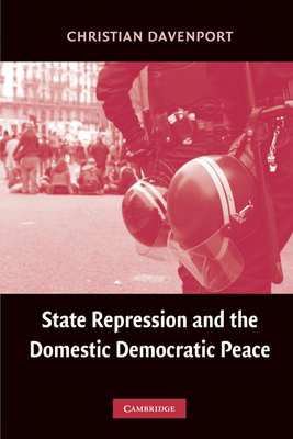 State Repression and the Domestic Democratic Peace (Cambridge Studies in Comparative Politics) By Christian Davenport Cover Image