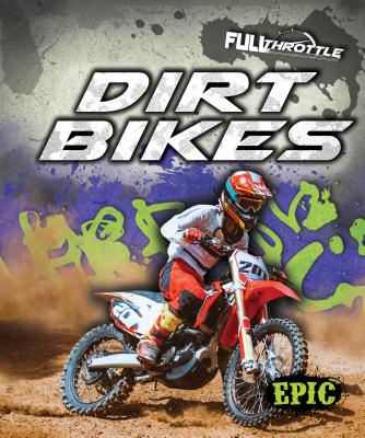 Dirt Bikes Dirt Bikes (Full Throttle) By Lindsay Shaffer Cover Image