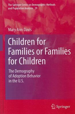 Children for Families or Families for Children: The Demography of Adoption Behavior in the U.S. (The Springer Demographic Methods and Population Analysis #29)