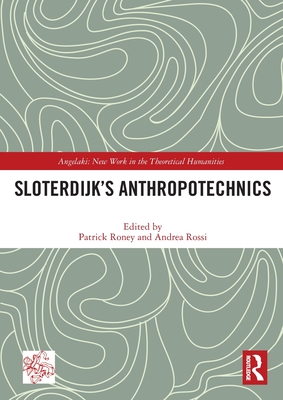 Sloterdijk's Anthropotechnics (Angelaki: New Work in the Theoretical Humanities)