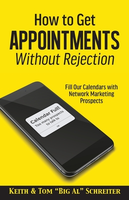 How to Get Appointments Without Rejection: Fill Our Calendars with Network Marketing Prospects Cover Image