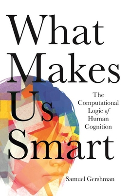 What Makes Us Smart: The Computational Logic of Human Cognition Cover Image