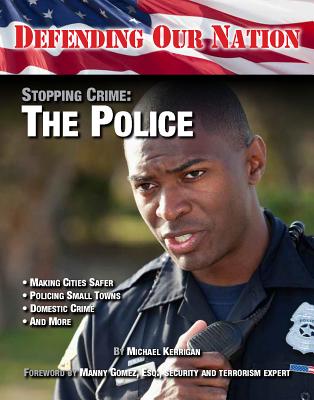 Stopping Crime: The Police (Defending Our Nation #12) By Michael Kerrigan Cover Image