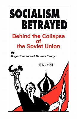 Socialism Betrayed: Behind the Collapse of the Soviet Union Cover Image