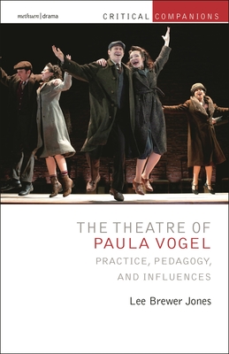 The Theatre of Paula Vogel: Practice, Pedagogy, and Influences (Critical Companions) Cover Image