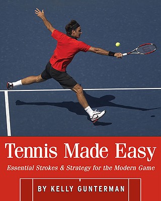 Tennis Made Easy: Essential Strokes & Strategies for the Modern Game Cover Image