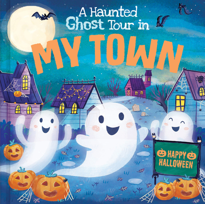 A Haunted Ghost Tour in My Town By Gabriele Tafuni (Illustrator), Louise Martin Cover Image