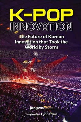 K-Pop Innovation: The Future of Korean Innovation That Took the World by Storm Cover Image