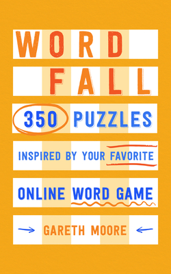 Word Fall: 350 Puzzles Inspired by Your Favorite Online Word Game By Dr. Gareth Moore Cover Image