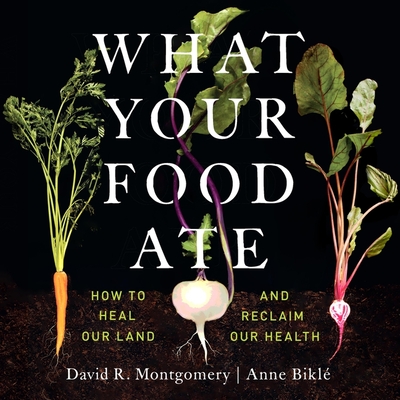 What Your Food Ate: How to Heal Our Land and Reclaim Our Health Cover Image