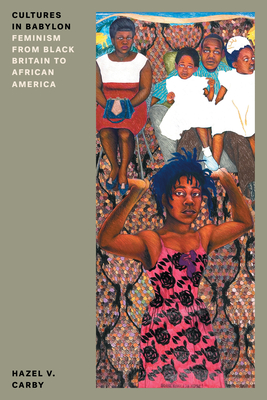 Cultures in Babylon: Feminism from Black Britain to African America (Feminist Classics)