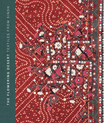 The Flowering Desert: Textiles from Sindh Cover Image