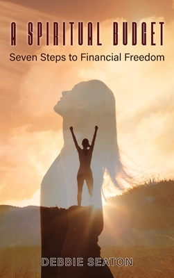 A Spiritual Budget: Seven Steps to Financial Freedom Cover Image