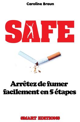 Safe: Arrêtez de fumer facilement en 5 étapes By Caroline Braun Cover Image