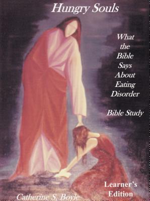 Hungry Souls: Bible Study, Learner's Edition: What the Bible Says about Eating Disorder cover