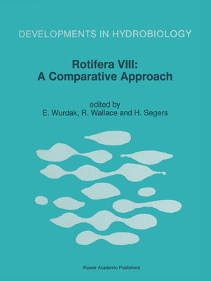 Rotifera VIII: A Comparative Approach (Developments in Hydrobiology #134)
