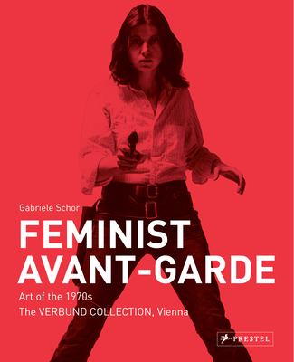 Feminist Avant-Garde: Art of the 1970s in the Verbund Collection, Vienna Cover Image