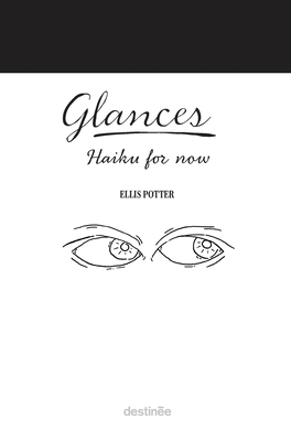 Glances: Haiku for now By Ellis Potter, Ben Stone (Illustrator) Cover Image