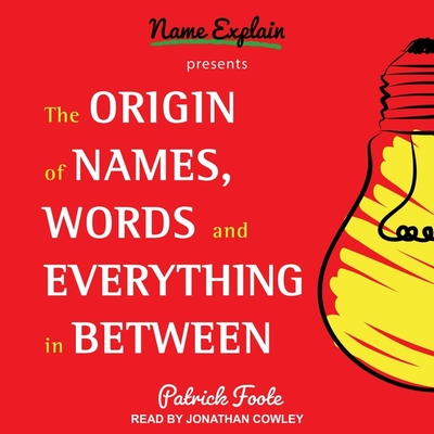 The Origin of Names, Words and Everything in Between Lib/E Cover Image