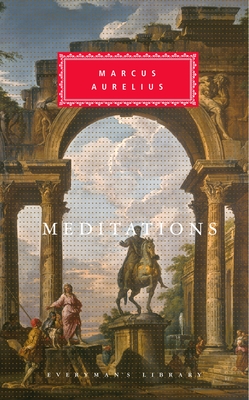 Meditations: Introduction by D. A. Rees (Everyman's Library Classics Series) By Marcus Aurelius, A. S. L. Farquharson (Translated by), D. A. Rees (Introduction by) Cover Image
