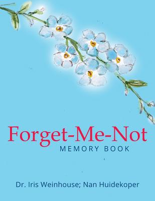 Forget-Me-Not: Memory Book By Iris Weinhouse, Nan Huidekoper Cover Image