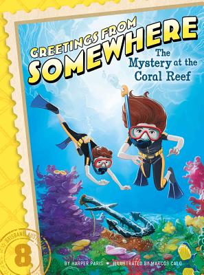 The Mystery at the Coral Reef (Greetings from Somewhere #8)