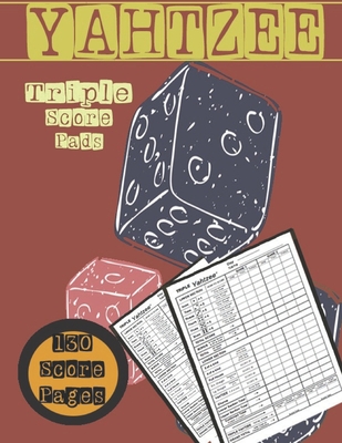 Yahtzee Triple Score Pads: Score sheets for familly and friends, where you can specify the day of the game each time playing. 130 Pages in a larg