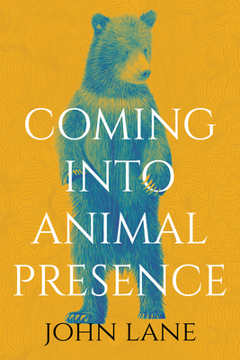 Coming Into Animal Presence By John Lane Cover Image