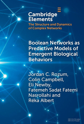 Boolean Networks as Predictive Models of Emergent Biological Behaviors (Elements in the Structure and Dynamics of Complex Networks)
