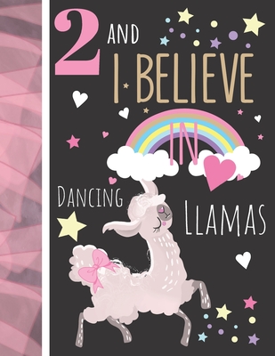 2 And I Believe In Dancing Llamas: Llama Gift For Girls Age 2 Years Old - Art Sketchbook Sketchpad Activity Book For Kids To Draw And Sketch In Cover Image