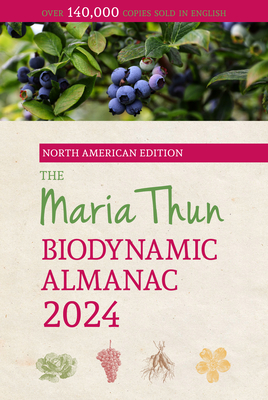 The North American Maria Thun Biodynamic Almanac: 2024