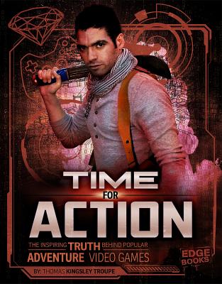 Time for Action: The Inspiring Truth Behind Popular Adventure Video Games  (Hardcover)