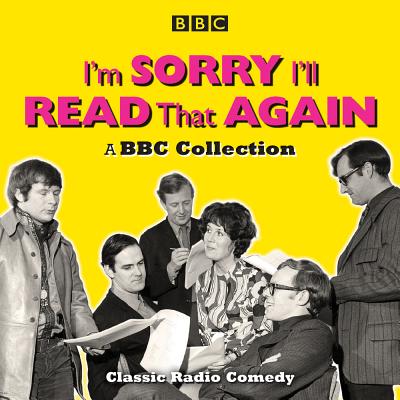 I’m Sorry, I’ll Read That Again: A BBC Collection: Classic BBC Radio Comedy Cover Image