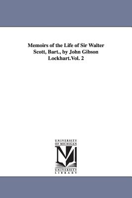 Memoirs of the Life of Sir Walter Scott, Bart., by John Gibson Lockhart.Vol. 2 Cover Image
