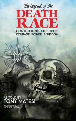 Legend of the Death Race: Conquering Life with Courage, Power, & Wisdom Cover Image