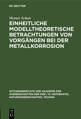 Einheitliche Modelltheoretische Betrachtungen Von Vorgängen Bei Der Metallkorrosion Cover Image