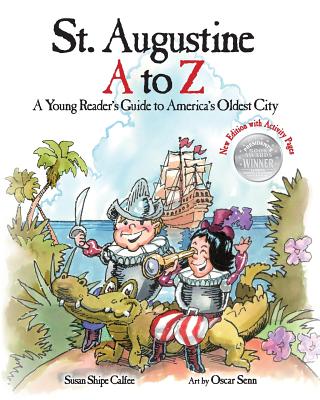 St. Augustine A to Z: A Young Reader's Guide to America's Oldest City By Susan Shipe Calfee, Oscar Senn (Illustrator) Cover Image