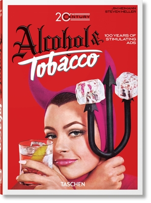 20th Century Alcohol & Tobacco Ads. 40th Ed. By Allison Silver, Steven Heller, Jim Heimann (Editor) Cover Image
