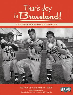 Thar's Joy in Braveland: The 1957 Milwaukee Braves (Paperback)
