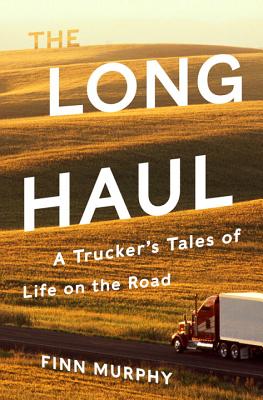 Cover Image for The Long Haul: A Trucker's Tales of Life on the Road