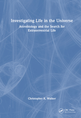 Investigating Life in the Universe: Astrobiology and the Search for Extraterrestrial Life