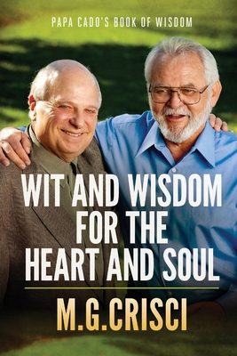 Papa Cado's Book of Wisdom: Wit and Wisdom for the Heart and Soul By M. G. Crisci Cover Image