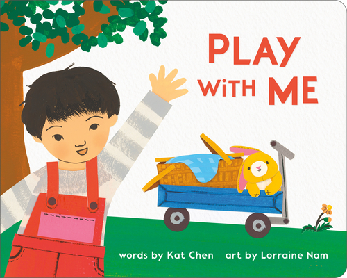 Play with Me (A Playdate Book) By Kat Chen, Lorraine Nam (Illustrator) Cover Image