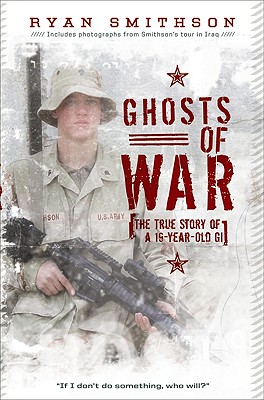 Ghosts of War: The True Story of a 19-Year-Old GI By Ryan Smithson Cover Image