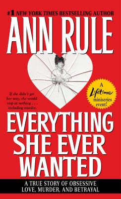 Everything She Ever Wanted By Ann Rule Cover Image