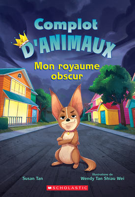 Complot d'Animaux: N˚ 1 - Mon Royaume Obscur (Pets Rule!)