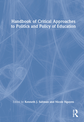 Handbook of Critical Approaches to Politics and Policy of Education ...