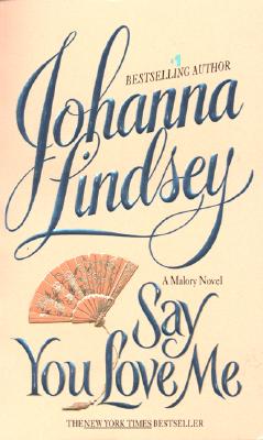Say You Love Me (Malory-Anderson Family #5) By Johanna Lindsey Cover Image