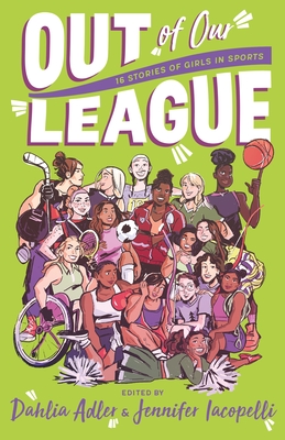 Cover Image for Out of Our League: 16 Stories of Girls in Sports