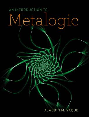 An Introduction to Metalogic By Aladdin M. Yaqub Cover Image
